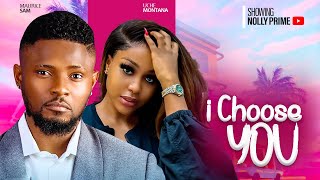 I CHOOSE YOU  MAURICE SAM UCHE MONTANA ANTHONY MONJARO  2024 LATEST NIGERIAN AFRICAN MOVIES [upl. by Travus]