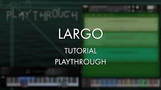 Largo Tutorial  Playthrough [upl. by Nally]