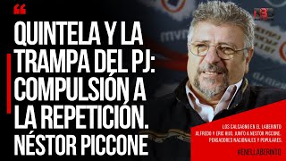 QUINTELA Y LA TRAMPA DEL PJ COMPULSIÓN A LA REPETICIÓN Néstor Piccone [upl. by Siro]