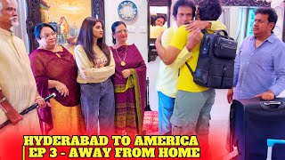 HYDERABAD TO AMERICA  EP 3 AWAY FROM HOME  mini series [upl. by Ailehs]