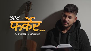 Aau Farkera  Sandeep Lamichhane Official Video [upl. by Enwad]