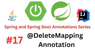 Spring amp Spring Boot Annotations Series  17  DeleteMapping Annotation [upl. by Akiria]