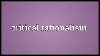 Critical rationalism Meaning [upl. by Eliseo218]