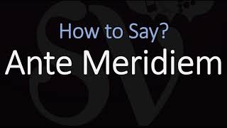 How to Pronounce Ante Meridiem CORRECTLY Meaning amp Pronunciation Latin [upl. by Delwyn]