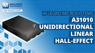 Allegro MicroSystems A31010 Unidirectional Linear HallEffect Sensors  Mouser Electronics [upl. by Anitsirhc]