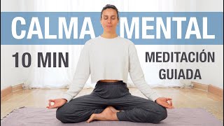 Meditación Guiada para CALMAR LA MENTE en momentos difíciles Reduce ESTRÉS amp ANSIEDAD en 10 minutos [upl. by Bushore]