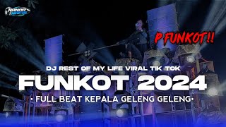 DJ FUNKOT REST OF MY LIFE YANG LAGI VIRAL DI TIK TOK 2024  DIJAMIN ASIKK KEPALA GELENGGELENG😜🤙 [upl. by Oilalue]