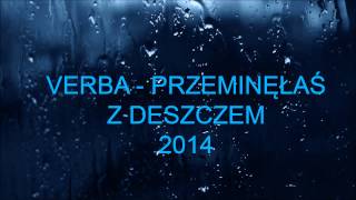 Verba  Przeminęłaś z deszczem  2014 [upl. by Akirehs]