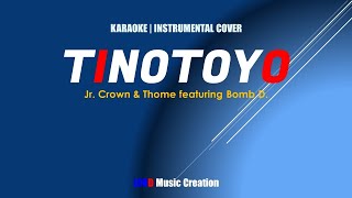 Tinotoyo by Jr Crown amp Thome feat Bomb D  KARAOKE  LYRICS  Instrumental Cover [upl. by Nitnilc]