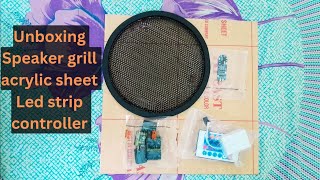 Unboxing speaker grillled strip controlleracrylic sheet from electronicspicescom [upl. by Emerson]