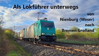 Als Lokführer unterwegs von Nienburg Weser nach Bremen Grolland im Führerstand der Baureihe 185 [upl. by Atlanta]