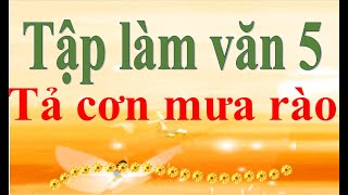 Tập làm văn 5 Tả cơn mưa rào [upl. by Lem870]