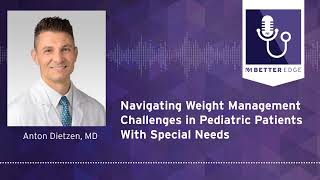 Navigating Weight Management Challenges in Pediatric Patients With Special Needs [upl. by Jaquiss99]