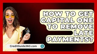 How To Get Capital One To Remove Late Payments  CreditGuide360com [upl. by Lhok]