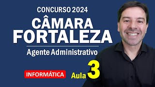 Câmara Fortaleza Concurso 2024  Aula 3 de Informática para Agente Administrativo [upl. by Asilrahc]