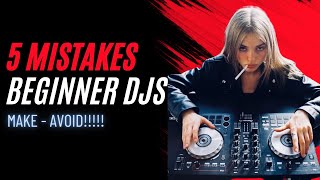 5 Mistakes Beginner DJs Make [upl. by Rockwood]