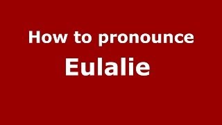 How to pronounce Eulalie FrenchFrance  PronounceNamescom [upl. by Balthazar]