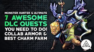 MHGU  7 Awesome DLC Quests You Need to Do  Best Charm Farm [upl. by Sukramed]