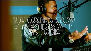 YOU OUGHTA KNOW 7 Questions with YK Osiris [upl. by Ehttam664]