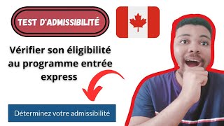 Test Dadmissibilité au programme entrée express 1 🇨🇦 Immigration Canada 2023 [upl. by Tracay]