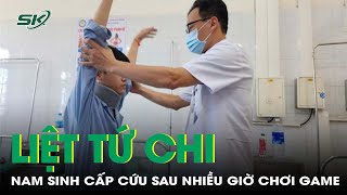 Nam sinh cấp cứu do liệt tứ chi sau nhiều giờ chơi game  SKĐS [upl. by Ethbin]