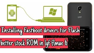 Installing Fastboot drivers for Flash Betterstock Rom in lyf flame 6HINDI [upl. by Donelle]