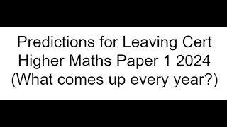 Predictions Leaving Cert Higher Level 2024 Paper 1 [upl. by Enilarak358]