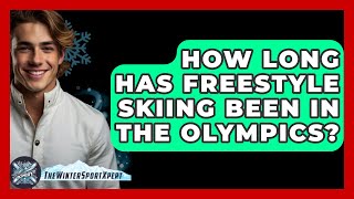 How Long Has Freestyle Skiing Been in the Olympics  The Winter Sport Xpert [upl. by Lafleur]