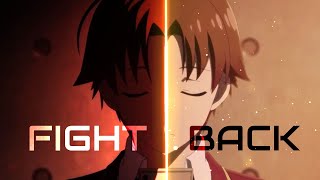 Classroom of the Elite Season 2「AMV」Fight Back ᴴᴰ [upl. by Marjorie]