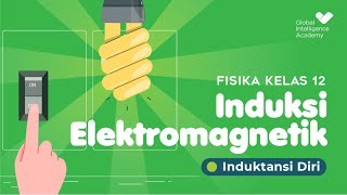 FISIKA Kelas 12  Induksi Elektromagnetik Induktansi Diri  GIA Academy [upl. by Ardene435]