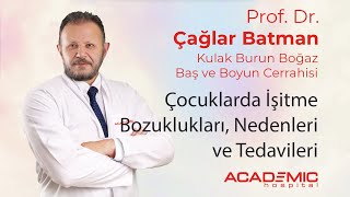 Çocuklarda Duyma Bozuklukları Nedenleri ve Tedavileri  Prof Dr Çağlar Batman Anlatıyor [upl. by Willing834]