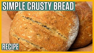 Simple Crusty Bread Recipe Trial and Error [upl. by Ennovaj]