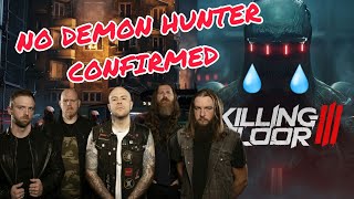 Demon Hunter Confirmed NOT Returning For Killing Floor 3 [upl. by Assenyl]