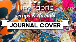 junkjournal reuse tiny scraps of fabric amp orts mixedmedia art journal cover LIVE REPLAY [upl. by Haneen]