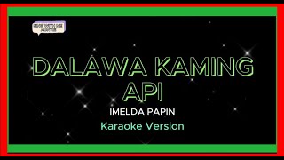 DALAWA KAMING API  Imelda Papin  Karaoke Version subscribe karaoke trending shortvideo song [upl. by Olnek]