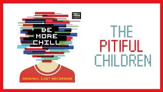 The Pitiful Children — Be More Chill Lyric Video OCR [upl. by Gabrielle]