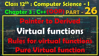 12th Computer Science  I  Chapter 3  C  OOP Pointer to derived  Virtual functions amp Rules [upl. by Whalen283]