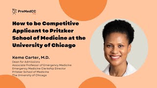 How to be a Competitive Applicant to Pritzker School of Medicine at UChicago  Keme Carter MD [upl. by Yecaj]