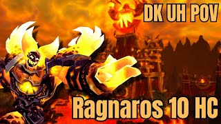 FIRELANDS RAGNAROS 10 MAN HEROIC DK UH POV [upl. by Lienahs]