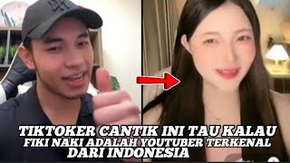 TIKTOKER CANTIK INI TAU KALAU FIKI NAKI ADALAH YOUTUBER TERKENAL DARI INDONESIA [upl. by Chastity]