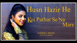 Husn Hazir He  Sarrika Singh Live  Madan Mohan  Laila Majnu  Lata Mangeshkar [upl. by Aiyotal366]