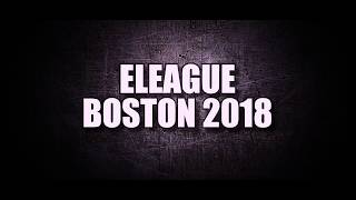 ELEAGUE Major Boston 2018 Nonofficial Trailer [upl. by Woodley]