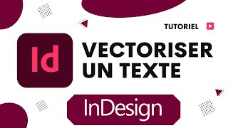 Comment vectoriser un texte InDesign [upl. by Melac593]