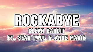 Clean Bandit  Rockabye Lyrics feat Sean Paul amp AnneMarie [upl. by Ezitram658]