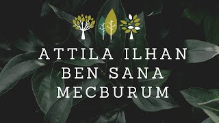 Ben Sana Mecburum  Attila İlhan [upl. by Nivla62]