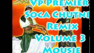 Vp Premier  Mousie  Soca Chutney Remix Volume 3 [upl. by Laurella680]