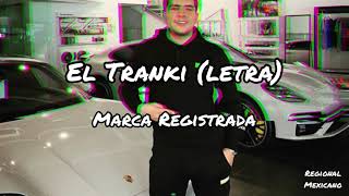 Marca Registrada  El Tranki LETRA [upl. by Nabe]