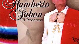 EL PODEROSO HUMBERTO SABAN [upl. by Anayaran227]