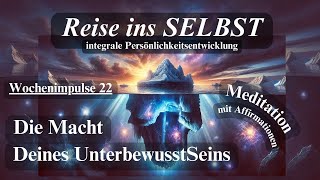 Reise ins SELBST  22 Unterbewusstsein  Meditation mit Affirmationen [upl. by Avner]