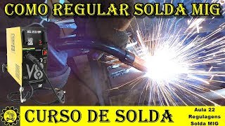 Curso Básico de Solda 22  Aprenda Regular Solda MIG [upl. by Nara788]